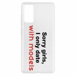 Чехол для Samsung S20 FE Sorry girls, I only date with models - PrintSalon