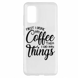 Чехол для Samsung S20 Сначала кофе потом дела - PrintSalon