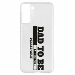 Чехол для Samsung S21+ Dad is loading - PrintSalon