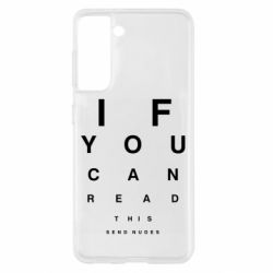 Чехол для Samsung S21 If you can read this send nudes - PrintSalon