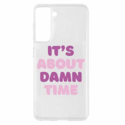 Чехол для Samsung S21 It's About Damn Time - PrintSalon