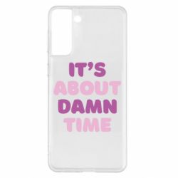 Чехол для Samsung S21+ It's About Damn Time - PrintSalon