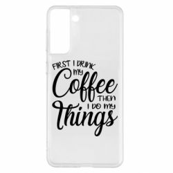 Чехол для Samsung S21+ Сначала кофе потом дела - PrintSalon