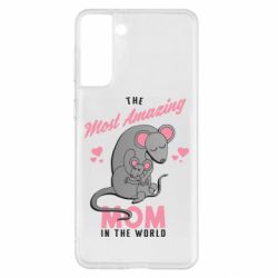 Чехол для Samsung S21+ The Most amazing mom in the world - PrintSalon