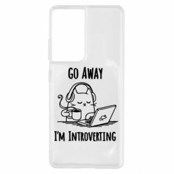 Чехол для Samsung S21 Ultra Go away i'm introverting - PrintSalon