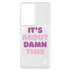 Чехол для Samsung S21 Ultra It's About Damn Time - PrintSalon