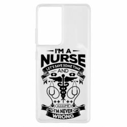 Чехол для Samsung S21 Ultra Nurse I'm Never Wrong - PrintSalon