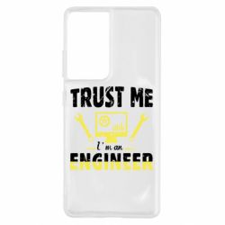 Чехол для Samsung S21 Ultra Trust me im an engineer - PrintSalon