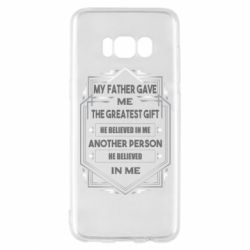 Чехол для Samsung S8 My father gave the greatest - PrintSalon