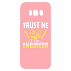 Чехол для Samsung S8 Trust me im an engineer - PrintSalon