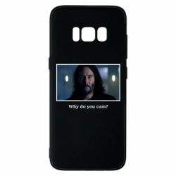 Чехол для Samsung S8 Why do you cum? - PrintSalon