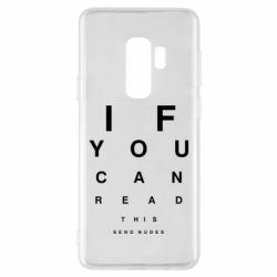 Чехол для Samsung S9+ If you can read this send nudes - PrintSalon