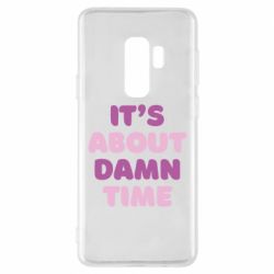 Чехол для Samsung S9+ It's About Damn Time - PrintSalon