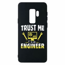 Чехол для Samsung S9+ Trust me im an engineer - PrintSalon