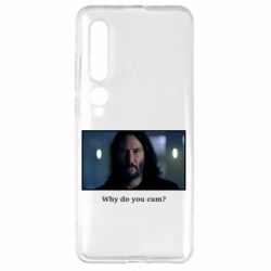 Чехол для Xiaomi Mi10/10 Pro Why do you cum? - PrintSalon