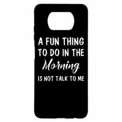 Чохол для Xiaomi Poco X3 A fun thing to do in the morning is not talk to me
