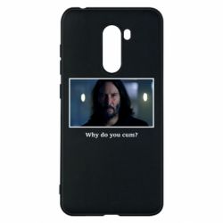 Чехол для Xiaomi Pocophone F1 Why do you cum? - PrintSalon