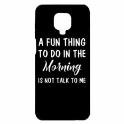 Чехол для Xiaomi Redmi Note 9S/9Pro/9Pro Max A fun thing to do in the morning is not talk to me - PrintSalon