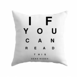 Подушка If you can read this send nudes - PrintSalon