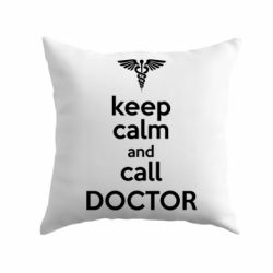 Подушка Keep Calm And Call Doctor - PrintSalon