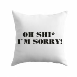 Подушка Oh shi~ I`m sorry!