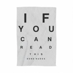 Полотенце с принтом If you can read this send nudes - PrintSalon