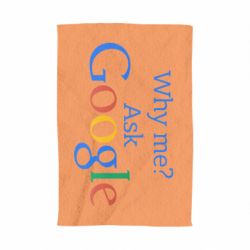 Рушник з принтом Why me? Ask Google - PrintSalon