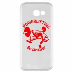 Чохол для Samsung A5 2017 Powerlifting be Stronger - PrintSalon