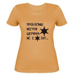 Женская футболка Проблемы негров шерифа не е*бут - PrintSalon