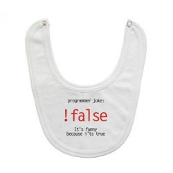 Слюнявчик  Programmer joke: !false - PrintSalon