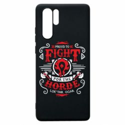Чехол для Huawei P30 Pro Proud to fight for the Horde - PrintSalon