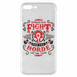 Чехол для iPhone 7 Plus Proud to fight for the Horde - PrintSalon