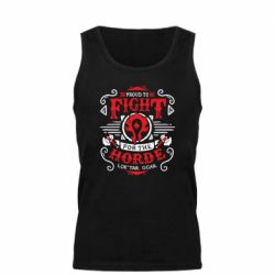 Мужская майка Proud to fight for the Horde - PrintSalon