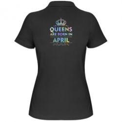 Женское поло Queens are born in April Голограмма
