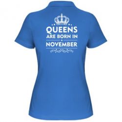 Женское поло Queens are born in November - PrintSalon