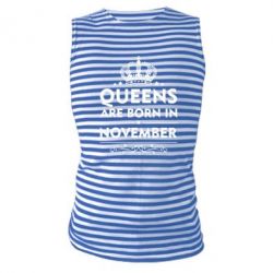 Майка-тельняшка Queens are born in November