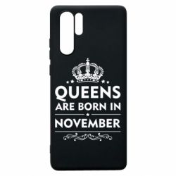 Чехол для Huawei P30 Pro Queens are born in November - PrintSalon