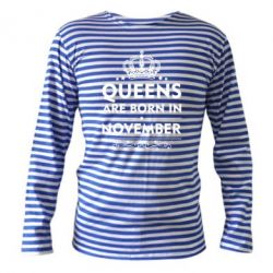 Тельняшка с длинным рукавом Queens are born in November - PrintSalon