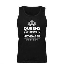 Мужская майка Queens are born in November - PrintSalon