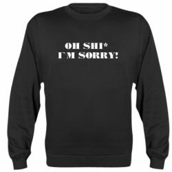 Cвитшот Oh shi~ I`m sorry! - PrintSalon