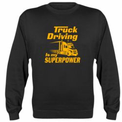 Cвитшот Truck Driving Is My Superpower - PrintSalon