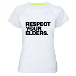 Жіноча футболка для спорту Respect your elders. - PrintSalon