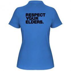 Жіноче поло Respect your elders. - PrintSalon