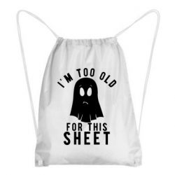 Рюкзак-мішок I'm too old for this sheet - PrintSalon