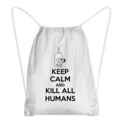 Рюкзак-мішок KEEP CALM and KILL ALL HUMANS - PrintSalon