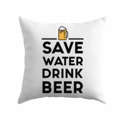 Подушка Save water Drink beer