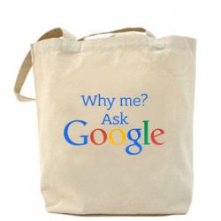 Шопери Why me? Ask Google - PrintSalon