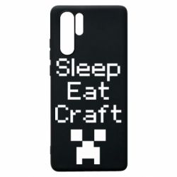 Чехол для Huawei P30 Pro Sleep,eat, craft - PrintSalon