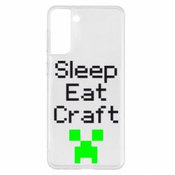 Чехол для Samsung S21+ Sleep,eat, craft - PrintSalon