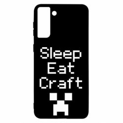 Чехол для Samsung S21 Ultra Sleep,eat, craft - PrintSalon